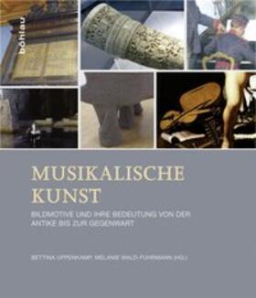 Uppenkamp / Wald-Fuhrmann | Musikalische Kunst | Buch | 978-3-412-22296-3 | sack.de
