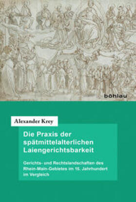 Krey |  Die Praxis der spätmittelalterlichen Laiengerichtsbarkeit | Buch |  Sack Fachmedien
