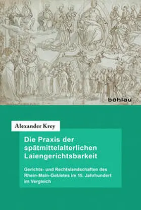 Krey |  Die Praxis der spätmittelalterlichen Laiengerichtsbarkeit | Buch |  Sack Fachmedien