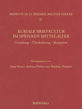 Broser / Fischer / Thumser |  Kuriale Briefkultur im späteren Mittelalter | Buch |  Sack Fachmedien