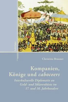 Brauner |  Kompanien, Könige und caboceers | Buch |  Sack Fachmedien