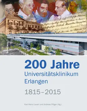 Leven / Plöger | 200 Jahre Universitätsklinikum Erlangen, 1815–2015 | Buch | 978-3-412-22543-8 | sack.de