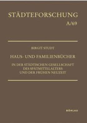 Studt |  Haus- und Familienbücher in der städtischen Gesellschaft des Spätmittelalters und der Frühen Neuzeit | Buch |  Sack Fachmedien