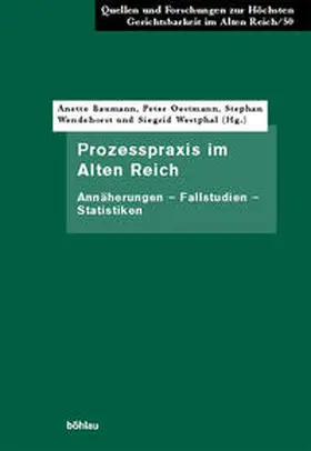 Baumann / Wendehorst / Oestmann |  Prozesspraxis im Alten Reich | Buch |  Sack Fachmedien