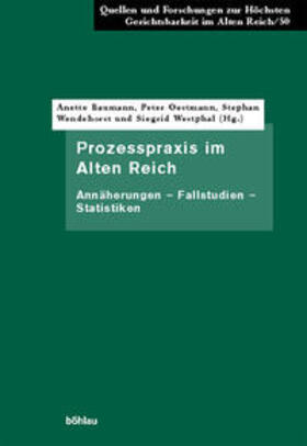 Baumann / Wendehorst / Oestmann | Prozesspraxis im Alten Reich | Buch | 978-3-412-28905-8 | sack.de
