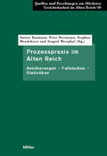Baumann / Wendehorst / Oestmann |  Prozesspraxis im Alten Reich | Buch |  Sack Fachmedien
