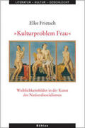 Frietsch |  »Kulturproblem Frau« | Buch |  Sack Fachmedien