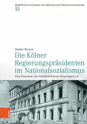 Becker / Geschichtsverein | Die Kölner Regierungspräsidenten im Nationalsozialismus | E-Book | sack.de