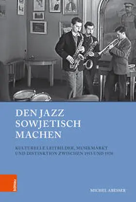 Abeßer | Den Jazz sowjetisch machen | Buch | 978-3-412-50115-0 | sack.de