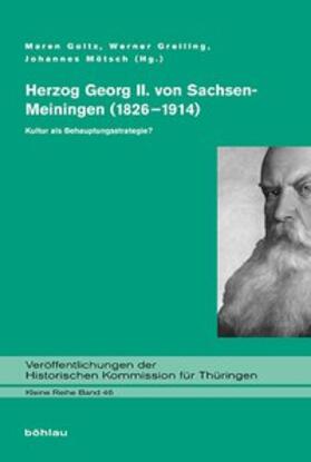 Goltz / Greiling / Mötsch |  Herzog Georg II. von Sachsen-Meiningen (1826–1914) | Buch |  Sack Fachmedien