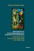 Schmieder |  Mittelalterliche Zukunftsgestaltung im Angesicht des Weltendes | Buch |  Sack Fachmedien