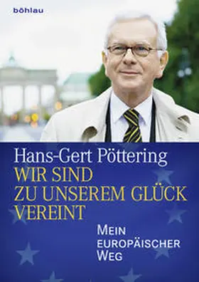 Pöttering |  »Wir sind zu unserem Glück vereint« | Buch |  Sack Fachmedien
