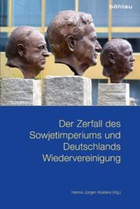 Küsters | Der Zerfall des Sowjetimperiums und Deutschlands Wiedervereinigung | Buch | 978-3-412-50400-7 | sack.de