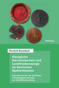 Baumbach |  Königliche Gerichtsbarkeit und Landfriedenssorge im deutschen Spätmittelalter | Buch |  Sack Fachmedien