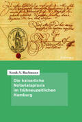Bachmann |  Die kaiserliche Notariatspraxis im frühneuzeitlichen Hamburg | Buch |  Sack Fachmedien