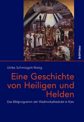 Schmiegelt-Rietig |  Eine Geschichte von Heiligen und Helden | Buch |  Sack Fachmedien