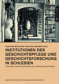 Bahlcke / Gehrke |  Institutionen der Geschichtspflege und Geschichtsforschung in Schlesien | Buch |  Sack Fachmedien