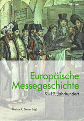 Denzel | Europäische Messegeschichte 9.-19. Jahrhundert | Buch | 978-3-412-50794-7 | sack.de