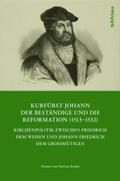 Becker |  Kurfürst Johann der Beständige und die Reformation (1513-1532) | Buch |  Sack Fachmedien