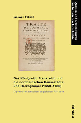 Félicité | Das Königreich Frankreich und die norddeutschen Hansestädte und Herzogtümer (1650-1730) | Buch | 978-3-412-50918-7 | sack.de