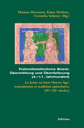 Deswarte / Herbers / Scherer |  Frühmittelalterliche Briefe: Übermittlung und Überlieferung (4.–11. Jahrhundert) | Buch |  Sack Fachmedien