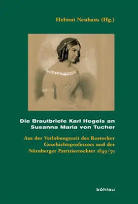 Neuhaus | Die Brautbriefe Karl Hegels an Susanna Maria von Tucher | Buch | 978-3-412-51128-9 | sack.de