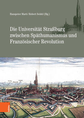 Seidel / Marti |  Die Universität Straßburg zwischen Späthumanismus und Französischer Revolution | eBook | Sack Fachmedien