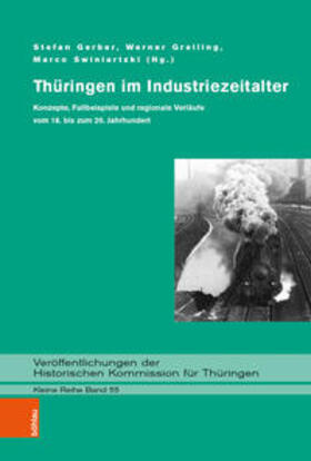 Gerber / Greiling / Swiniartzki | Thüringen im Industriezeitalter | Buch | 978-3-412-51329-0 | sack.de