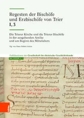 Anton |  Die Trierer Kirche und die Trierer Bischöfe in der ausgehenden Antike und am Beginn des Mittelalters | Buch |  Sack Fachmedien