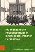 Rohrschneider |  Frühneuzeitliche Friedensstiftung in landesgeschichtlicher Perspektive | eBook | Sack Fachmedien