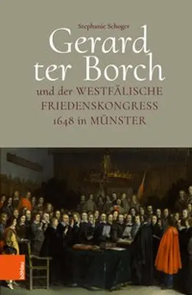 Schoger |  Gerard ter Borch und der westfälische Friedenskongress 1648 in Münster | Buch |  Sack Fachmedien