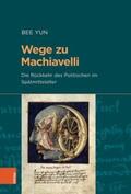 Yun |  Yun, B: Wege zu Machiavelli | Buch |  Sack Fachmedien