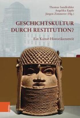 Sandkühler / Epple / Zimmerer | Geschichtskultur durch Restitution? | Buch | 978-3-412-51860-8 | sack.de