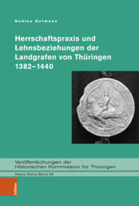 Hofmann | Herrschaftspraxis und Lehnsbeziehungen der Landgrafen von Thüringen 1382-1440 | Buch | 978-3-412-51936-0 | sack.de