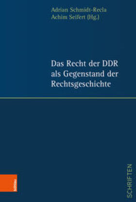 Schmidt-Recla / Seifert | Das Recht der DDR als Gegenstand der Rechtsgeschichte | Buch | 978-3-412-51945-2 | sack.de