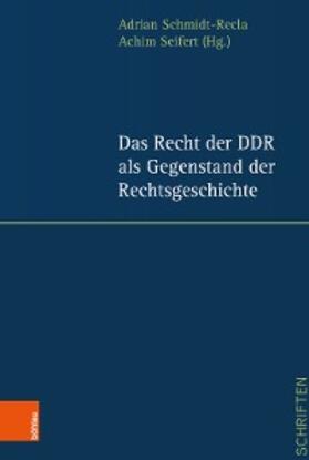 Schmidt-Recla / Seifert | Das Recht der DDR als Gegenstand der Rechtsgeschichte | E-Book | sack.de