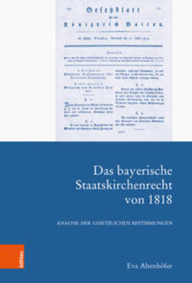 Altenhöfer | Altenhöfer, E: Das bayerische Staatskirchenrecht von 1818 | Buch | 978-3-412-52195-0 | sack.de