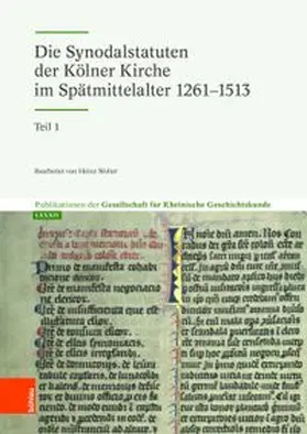 Gesellschaft für Rheinische Geschichtskunde, c / o LVR-Institut für Landeskunde u. Regionalgesch. |  Die Synodalstatuten der Kölner Kirche im Spätmittelalter 1261-1513 | Buch |  Sack Fachmedien