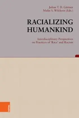 Gärtner / Wilckens / Berger | Racializing Humankind: Interdisciplinary Perspectives on Practices of 'Race' and Racism | E-Book | sack.de