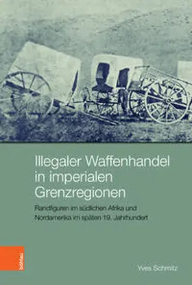 Schmitz |  Illegaler Waffenhandel in imperialen Grenzregionen | Buch |  Sack Fachmedien