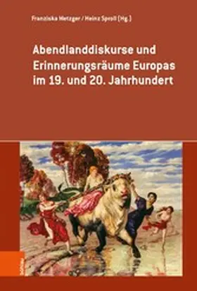 Metzger / Sproll |  Abendlanddiskurse und Erinnerungsräume Europas im 19. und 20. Jahrhundert | eBook | Sack Fachmedien