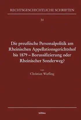 Wiefling | Die preußische Personalpolitik am Rheinischen Appellationsgerichtshof bis 1879 - Borussifizierung oder Rheinischer Sonderweg? | E-Book | www.sack.de