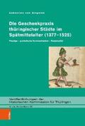 von Birgelen |  Die Geschenkpraxis thüringischer Städte im Spätmittelalter (1377–1525) | eBook | Sack Fachmedien