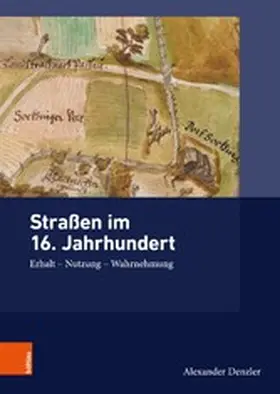 Denzler / Siebenhüner / Burkart |  Straßen im 16. Jahrhundert | eBook | Sack Fachmedien