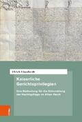 Eisenhardt / Oestmann / Battenberg |  Kaiserliche Gerichtsprivilegien | eBook | Sack Fachmedien