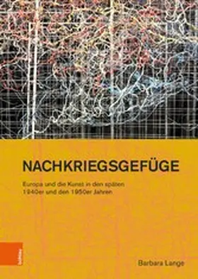 Lange |  Nachkriegsgefüge: Europa und die Kunst in den späten 1940er und den 1950er Jahren | eBook | Sack Fachmedien