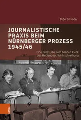 Schröder / von Hirschhausen / Bösch |  Journalistische Praxis beim Nürnberger Prozess 1945/46 | Buch |  Sack Fachmedien