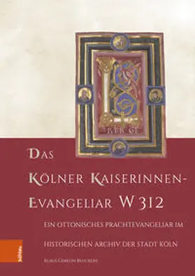 Beuckers / Braun-Niehr / Oltrogge |  Das Kölner Kaiserinnen-Evangeliar W 312 | Buch |  Sack Fachmedien