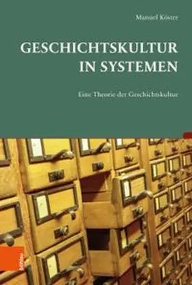 Köster |  Geschichtskultur in Systemen | Buch |  Sack Fachmedien