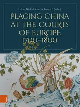 Nickel / Froesch |  Placing China at the Courts of Europe, 1700-1800 | Buch |  Sack Fachmedien
